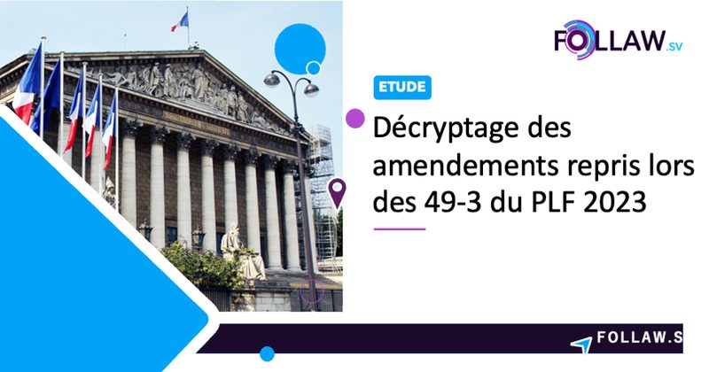 Décryptage des amendements repris lors des 49-3 du PLF 2023 (1ère lecture)
